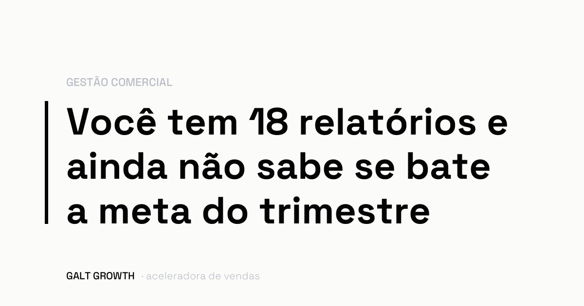 Capa com a frase: você tem 18 relatórios e ainda não sabe se bate a meta do trimestre