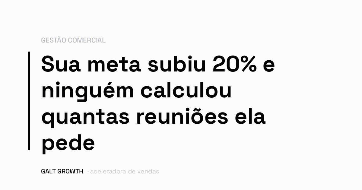 Capa com a frase: sua meta subiu 20% e ninguém calculou quantas reuniões ela pede