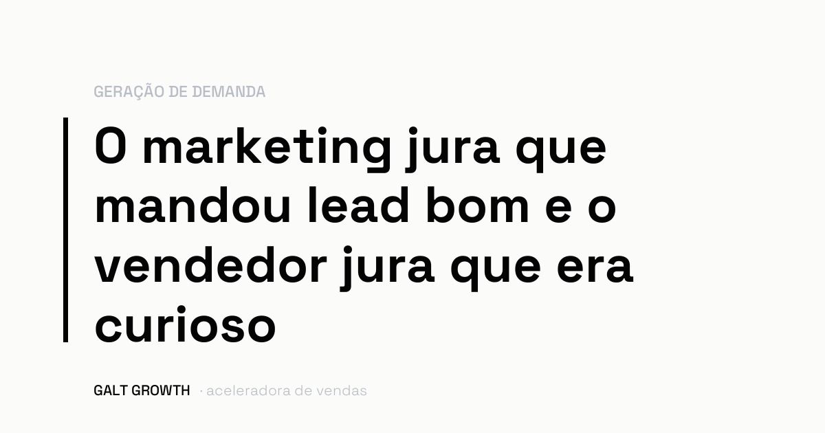 Capa com a frase: o marketing jura que mandou lead bom e o vendedor jura que era curioso