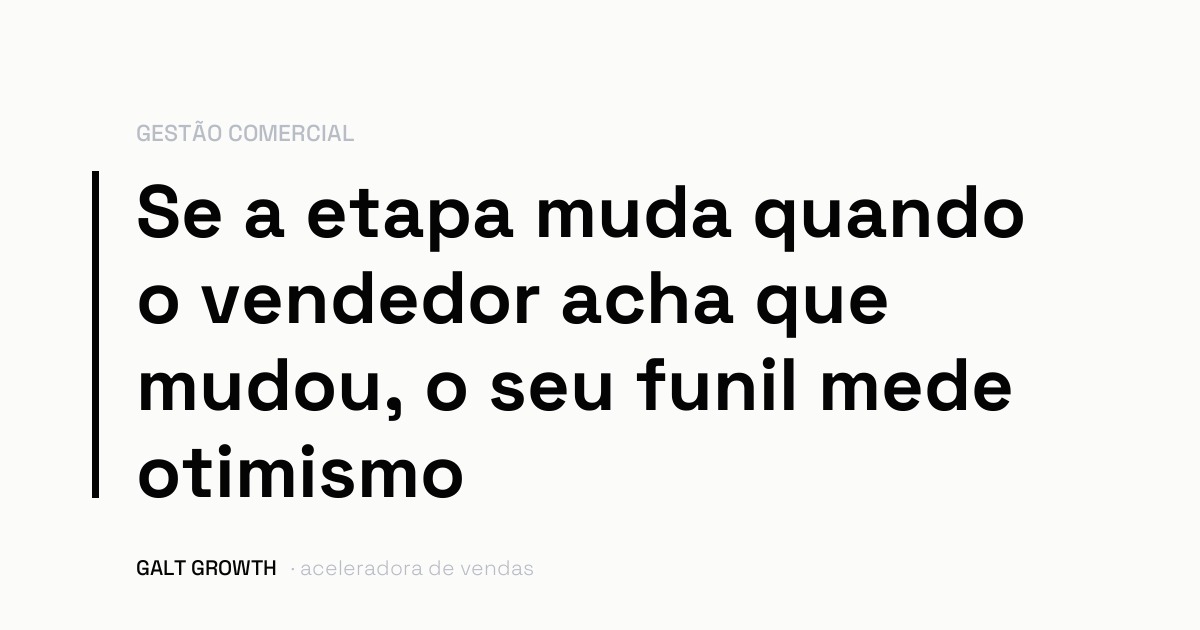 Capa com a frase: se a etapa muda quando o vendedor acha que mudou, o seu funil mede otimismo
