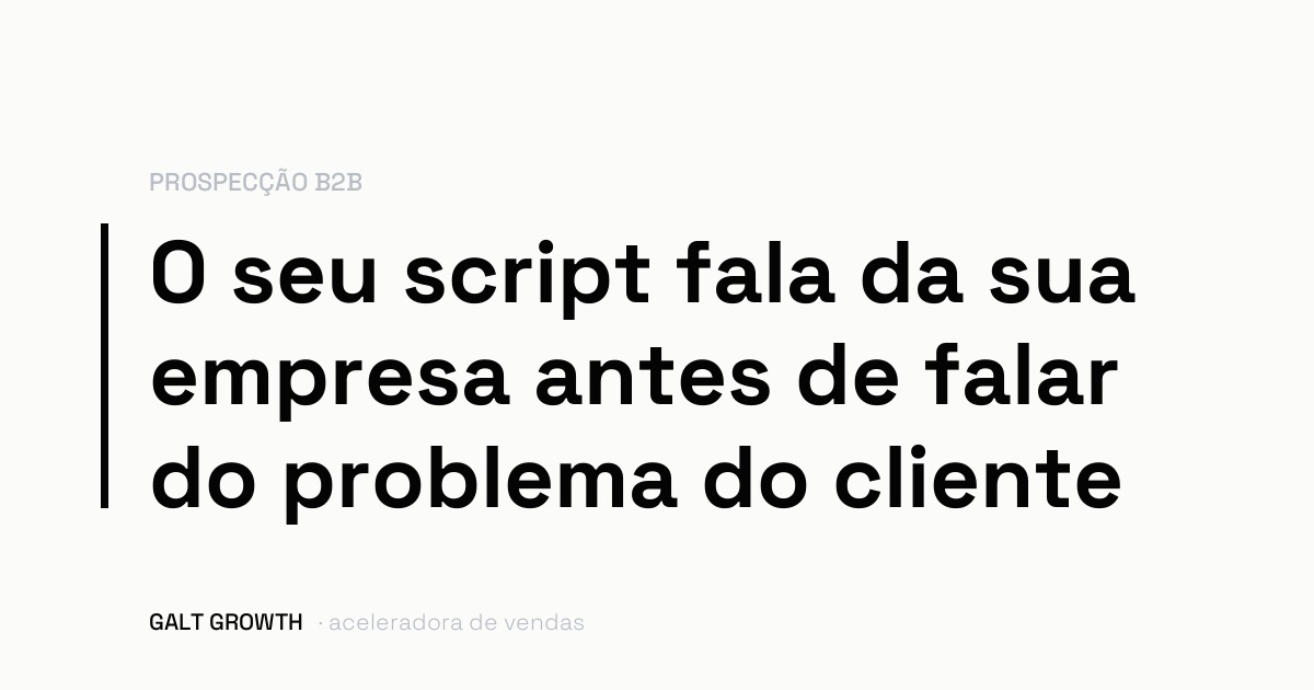 Capa com a frase: o seu script fala da sua empresa antes de falar do problema do cliente
