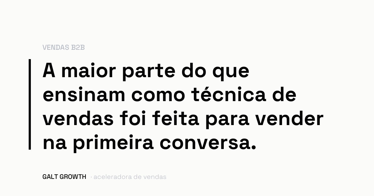 Capa do artigo: a maior parte do que ensinam como técnica de vendas foi feita para vender na primeira conversa